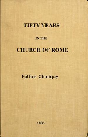 [Gutenberg 51634] • Fifty Years in the Church of Rome